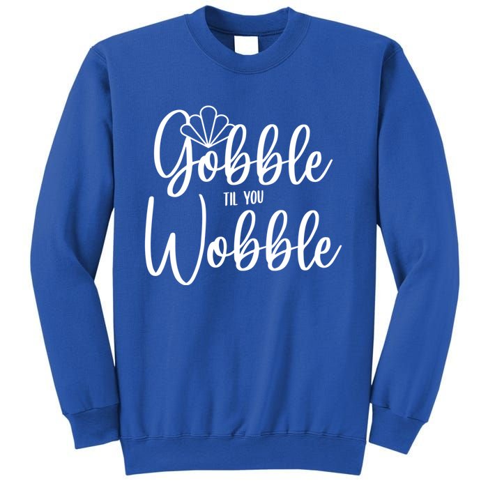 Gobble Til You Wobble Gift Sweatshirt