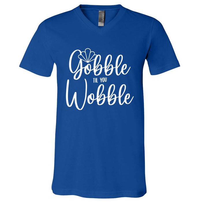 Gobble Til You Wobble Gift V-Neck T-Shirt