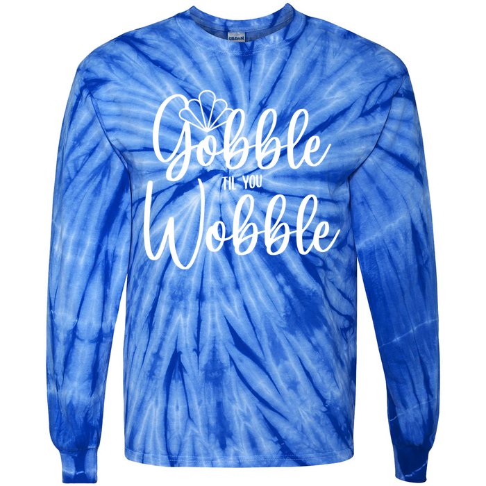 Gobble Til You Wobble Gift Tie-Dye Long Sleeve Shirt