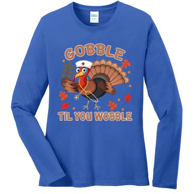 Gobble Til You Wobble Funny Thanksgiving Turkey Nurse Cool Gift Ladies Long Sleeve Shirt