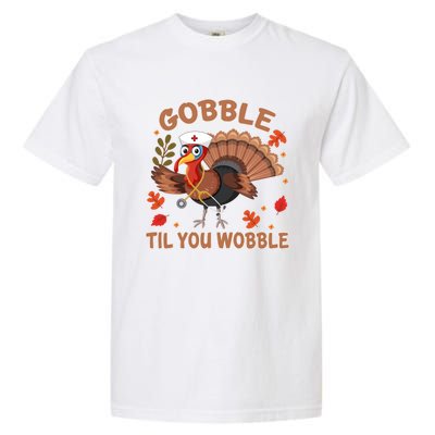 Gobble Til You Wobble Funny Thanksgiving Turkey Nurse Cool Gift Garment-Dyed Heavyweight T-Shirt