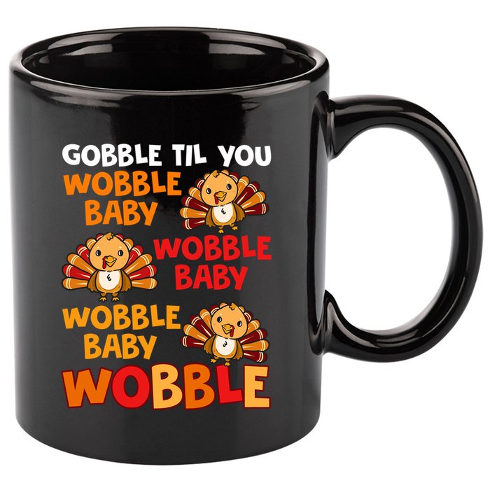 Gobble Til You Wobble Funny Gift 11oz C Handle Ceramic Mug