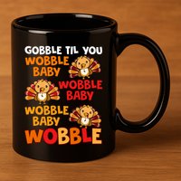 Gobble Til You Wobble Funny Gift 11oz C Handle Ceramic Mug