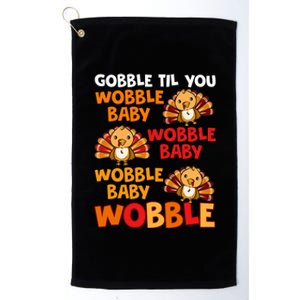 Gobble Til You Wobble Funny Gift Platinum Collection Golf Towel