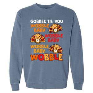 Gobble Til You Wobble Funny Gift Garment-Dyed Sweatshirt