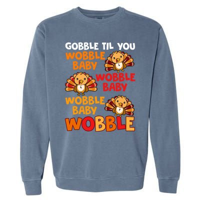 Gobble Til You Wobble Funny Gift Garment-Dyed Sweatshirt