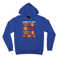 Gobble Til You Wobble Funny Gift Hoodie