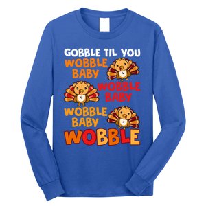 Gobble Til You Wobble Funny Gift Long Sleeve Shirt