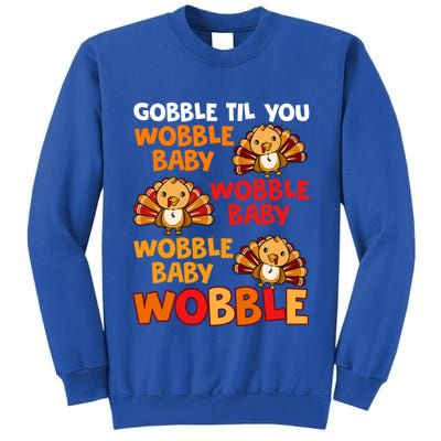 Gobble Til You Wobble Funny Gift Tall Sweatshirt