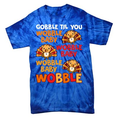 Gobble Til You Wobble Funny Gift Tie-Dye T-Shirt