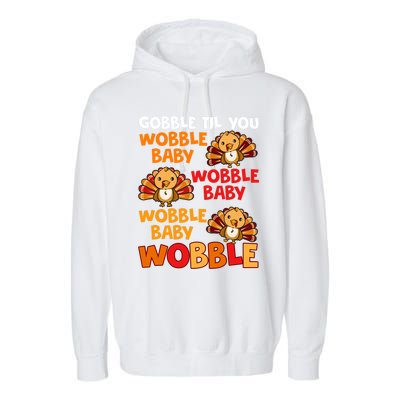 Gobble Til You Wobble Funny Gift Garment-Dyed Fleece Hoodie