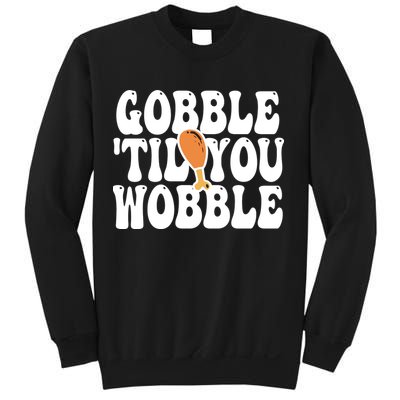 Gobble Til You Wobble Funny Thanksgiving Sweatshirt