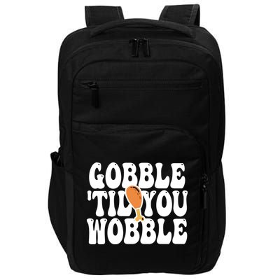 Gobble Til You Wobble Funny Thanksgiving Impact Tech Backpack
