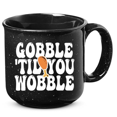 Gobble Til You Wobble Funny Thanksgiving 15oz Campfire Ceramic Mug