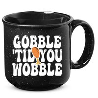 Gobble Til You Wobble Funny Thanksgiving 15oz Campfire Ceramic Mug