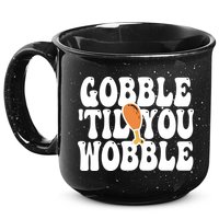 Gobble Til You Wobble Funny Thanksgiving 15oz Campfire Ceramic Mug