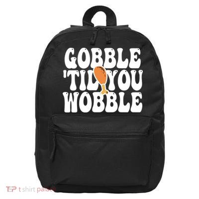 Gobble Til You Wobble Funny Thanksgiving 16 in Basic Backpack
