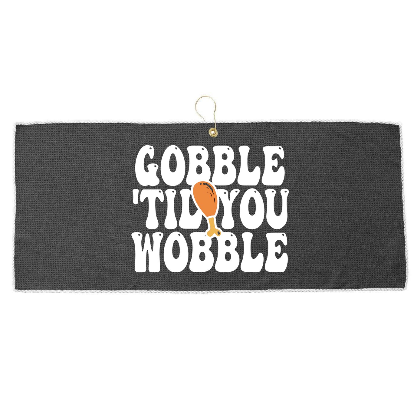Gobble Til You Wobble Funny Thanksgiving Large Microfiber Waffle Golf Towel