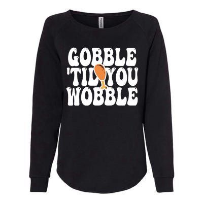 Gobble Til You Wobble Funny Thanksgiving Womens California Wash Sweatshirt