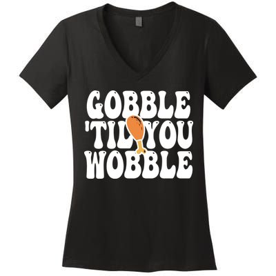 Gobble Til You Wobble Funny Thanksgiving Women's V-Neck T-Shirt