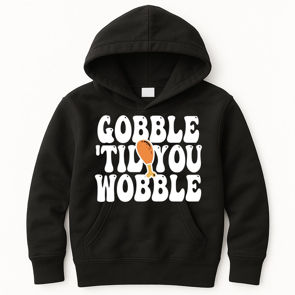 Gobble Til You Wobble Funny Thanksgiving Kids Hoodie