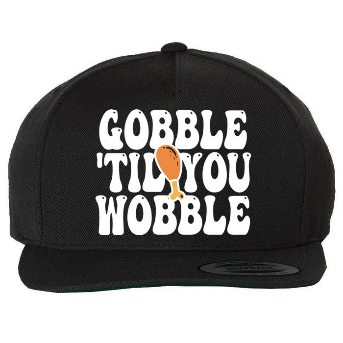 Gobble Til You Wobble Funny Thanksgiving Wool Snapback Cap
