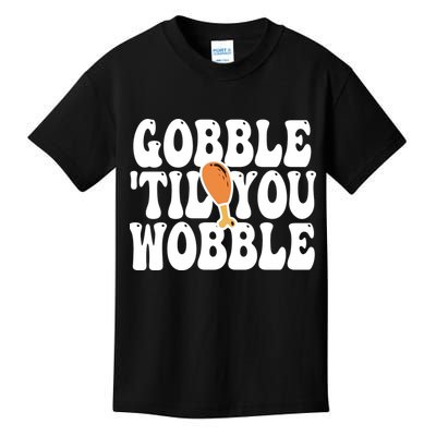 Gobble Til You Wobble Funny Thanksgiving Kids T-Shirt