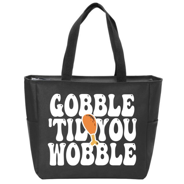 Gobble Til You Wobble Funny Thanksgiving Zip Tote Bag