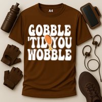 Gobble Til You Wobble Funny Thanksgiving Performance Shirt