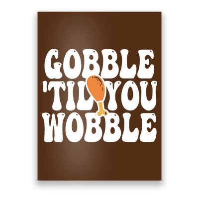 Gobble Til You Wobble Funny Thanksgiving Poster