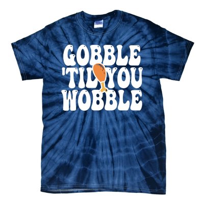 Gobble Til You Wobble Funny Thanksgiving Tie-Dye T-Shirt