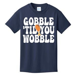 Gobble Til You Wobble Funny Thanksgiving Kids T-Shirt