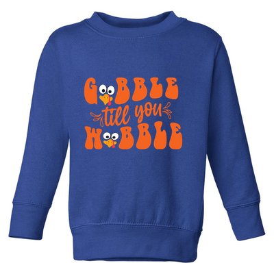 Gobble Till You Wobble Turkey Thanksgiving Gift Toddler Sweatshirt