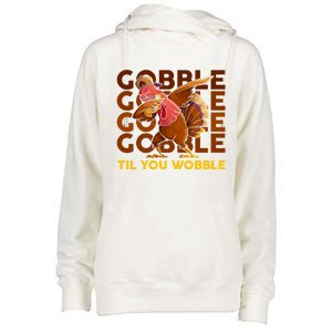 Gobble Til You Wobble Dabbing Turkey Gift Womens Funnel Neck Pullover Hood