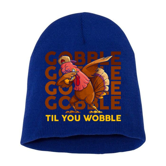 Gobble Til You Wobble Dabbing Turkey Gift Short Acrylic Beanie