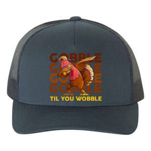 Gobble Til You Wobble Dabbing Turkey Gift Yupoong Adult 5-Panel Trucker Hat