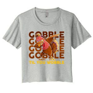 Gobble Til You Wobble Dabbing Turkey Gift Women's Crop Top Tee