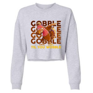 Gobble Til You Wobble Dabbing Turkey Gift Cropped Pullover Crew