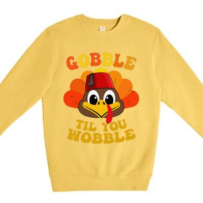 Gobble Til You Wobble Thanksgiving Day Premium Crewneck Sweatshirt