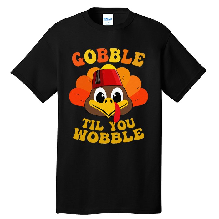 Gobble Til You Wobble Thanksgiving Day Tall T-Shirt