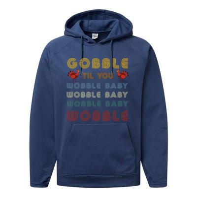 Gobble Til You Wobble Thanksgiving Retro Vintage Gift Performance Fleece Hoodie