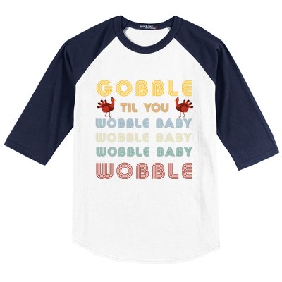 Gobble Til You Wobble Thanksgiving Retro Vintage Gift Baseball Sleeve Shirt