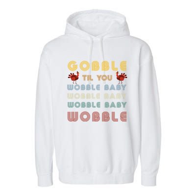 Gobble Til You Wobble Thanksgiving Retro Vintage Gift Garment-Dyed Fleece Hoodie