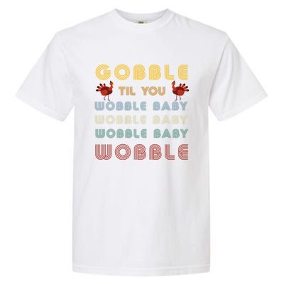 Gobble Til You Wobble Thanksgiving Retro Vintage Gift Garment-Dyed Heavyweight T-Shirt