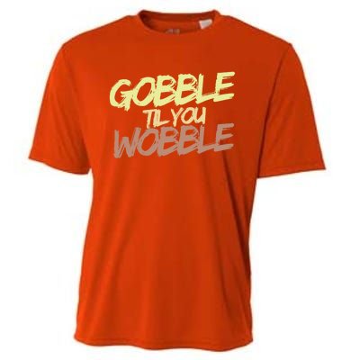 Gobble Til You Wobble Family Thanksgiving Cute Gift Cooling Performance Crew T-Shirt