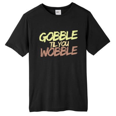 Gobble Til You Wobble Family Thanksgiving Cute Gift Tall Fusion ChromaSoft Performance T-Shirt