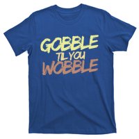 Gobble Til You Wobble Family Thanksgiving Cute Gift T-Shirt