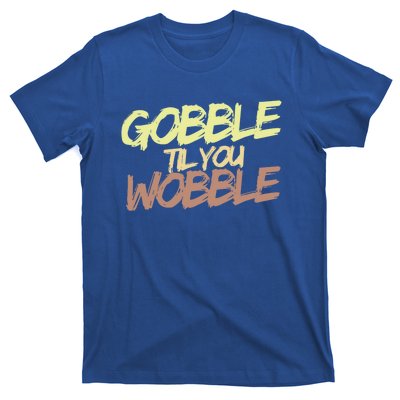 Gobble Til You Wobble Family Thanksgiving Cute Gift T-Shirt