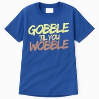 Gobble Til You Wobble Family Thanksgiving Cute Gift Tall T-Shirt