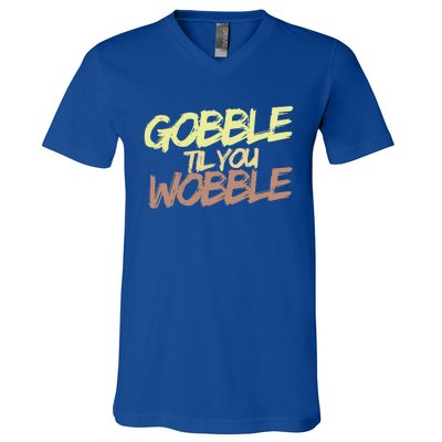 Gobble Til You Wobble Family Thanksgiving Cute Gift V-Neck T-Shirt